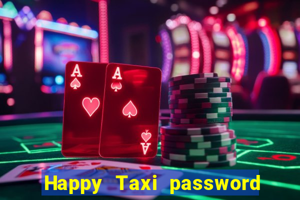 Happy Taxi password road 96 road 96 happy taxi security